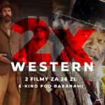 2 x western w E-Kinie Pod Baranami