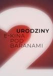 Urodzinowa promocja - 2. urodziny E-Kina Pod Baranami