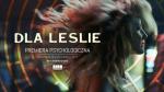 Premiera Psychologiczna: Dla Leslie