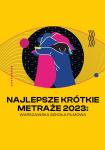 Najlepsze krtkie metrae 2023: Warszawska Szkoa Filmowa